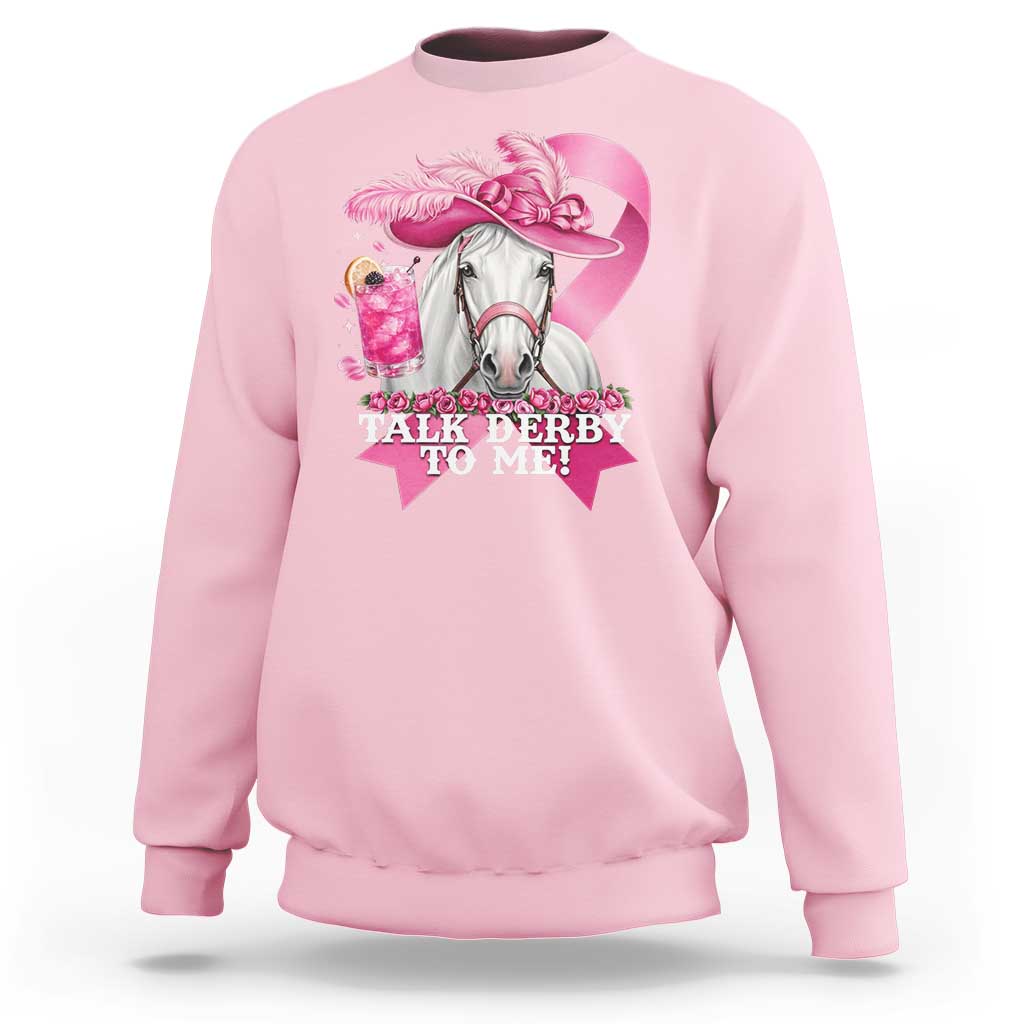 Talk Derby To Me Sweatshirt Funny Horse Racing Oaks Derby Day Pink Ribbon