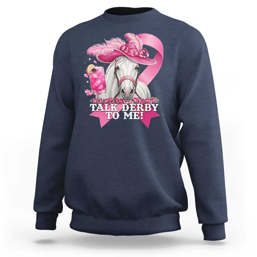 Talk Derby To Me Sweatshirt Funny Horse Racing Oaks Derby Day Pink Ribbon