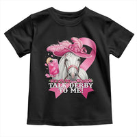 Talk Derby To Me Toddler T Shirt Funny Horse Racing Oaks Derby Day Pink Ribbon