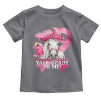 Talk Derby To Me Toddler T Shirt Funny Horse Racing Oaks Derby Day Pink Ribbon