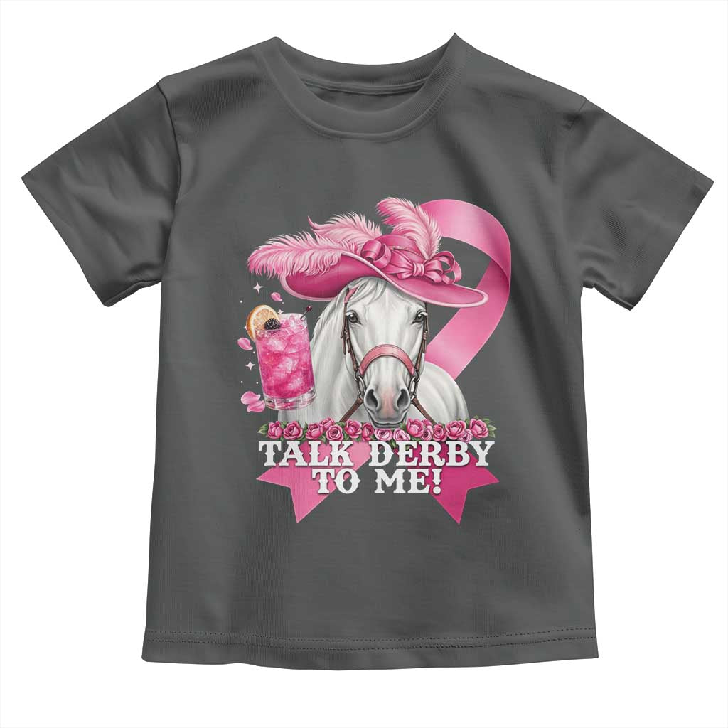 Talk Derby To Me Toddler T Shirt Funny Horse Racing Oaks Derby Day Pink Ribbon