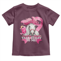 Talk Derby To Me Toddler T Shirt Funny Horse Racing Oaks Derby Day Pink Ribbon