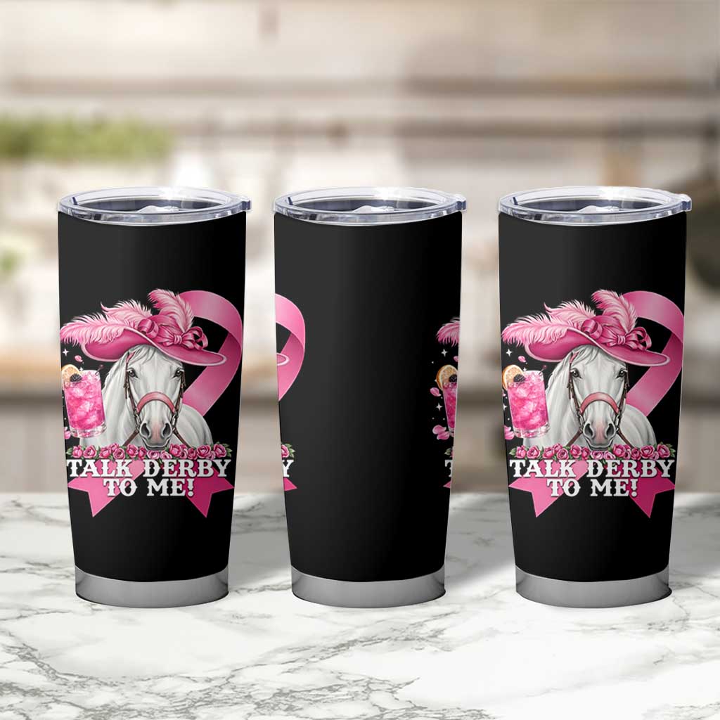 Talk Derby To Me Tumbler Cup Funny Horse Racing Oaks Derby Day Pink Ribbon