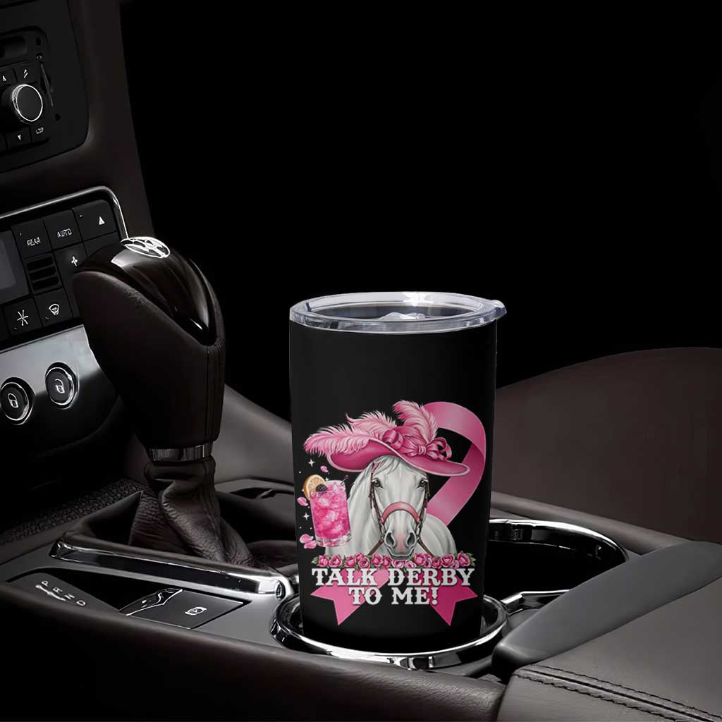 Talk Derby To Me Tumbler Cup Funny Horse Racing Oaks Derby Day Pink Ribbon