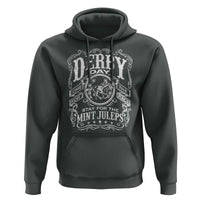 Derby Day Come For The Track Stay For The Mint Juleps Hoodie Horse Racing