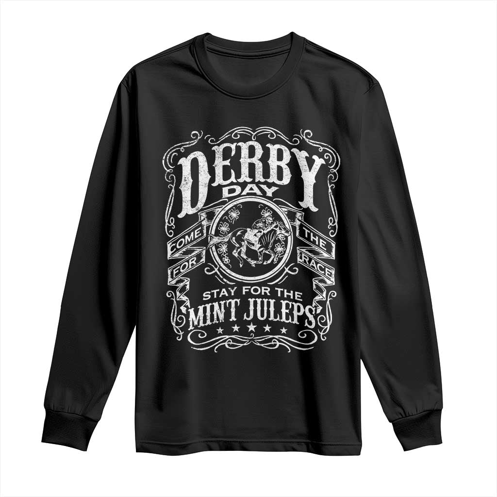 Derby Day Come For The Track Stay For The Mint Juleps Long Sleeve Shirt Horse Racing