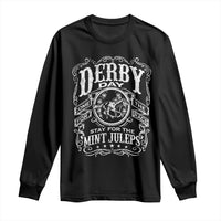 Derby Day Come For The Track Stay For The Mint Juleps Long Sleeve Shirt Horse Racing