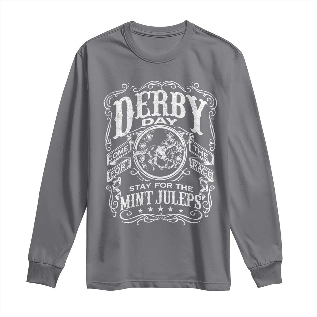 Derby Day Come For The Track Stay For The Mint Juleps Long Sleeve Shirt Horse Racing