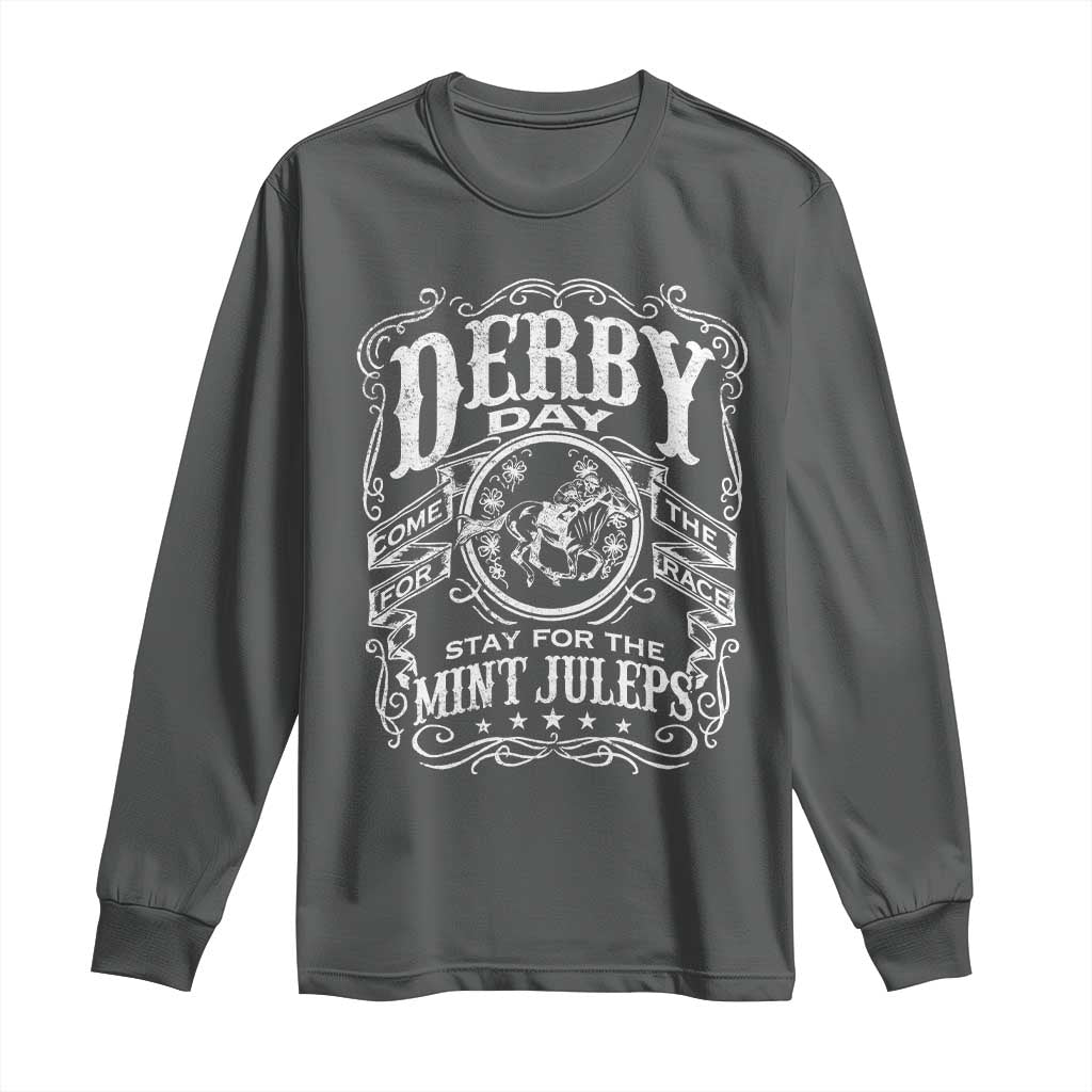 Derby Day Come For The Track Stay For The Mint Juleps Long Sleeve Shirt Horse Racing