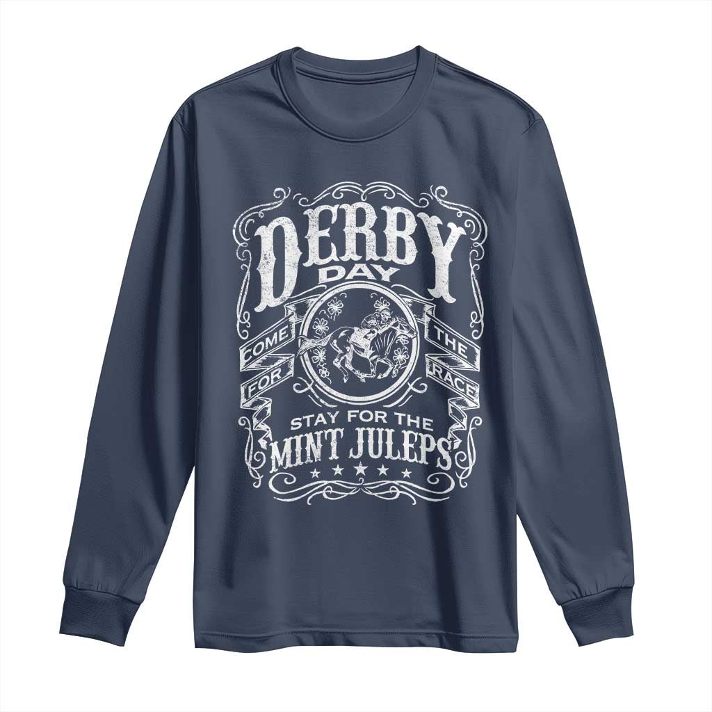 Derby Day Come For The Track Stay For The Mint Juleps Long Sleeve Shirt Horse Racing