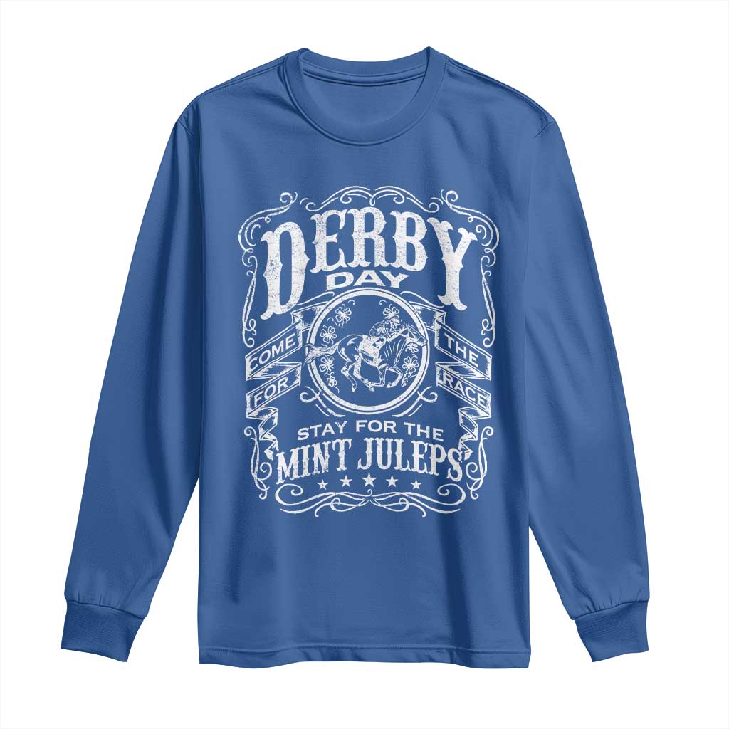 Derby Day Come For The Track Stay For The Mint Juleps Long Sleeve Shirt Horse Racing