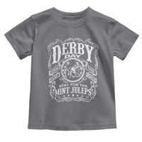 Derby Day Come For The Track Stay For The Mint Juleps Toddler T Shirt Horse Racing