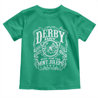 Derby Day Come For The Track Stay For The Mint Juleps Toddler T Shirt Horse Racing