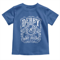 Derby Day Come For The Track Stay For The Mint Juleps Toddler T Shirt Horse Racing