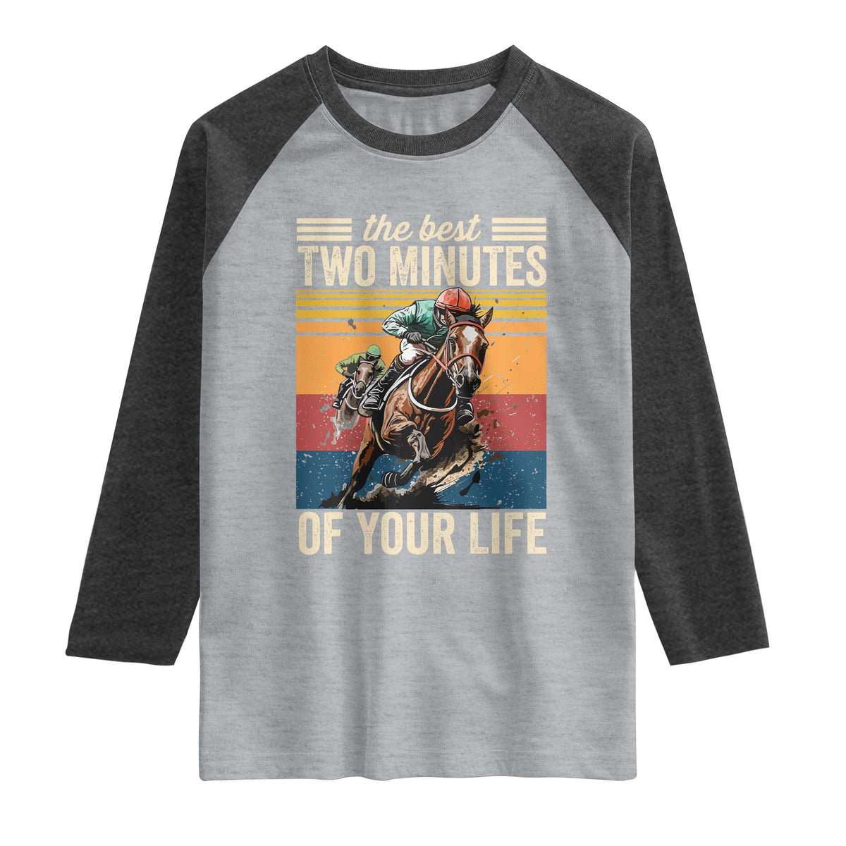 Horse Race Derby Raglan Shirt The Best Two Minutes Of Your Life