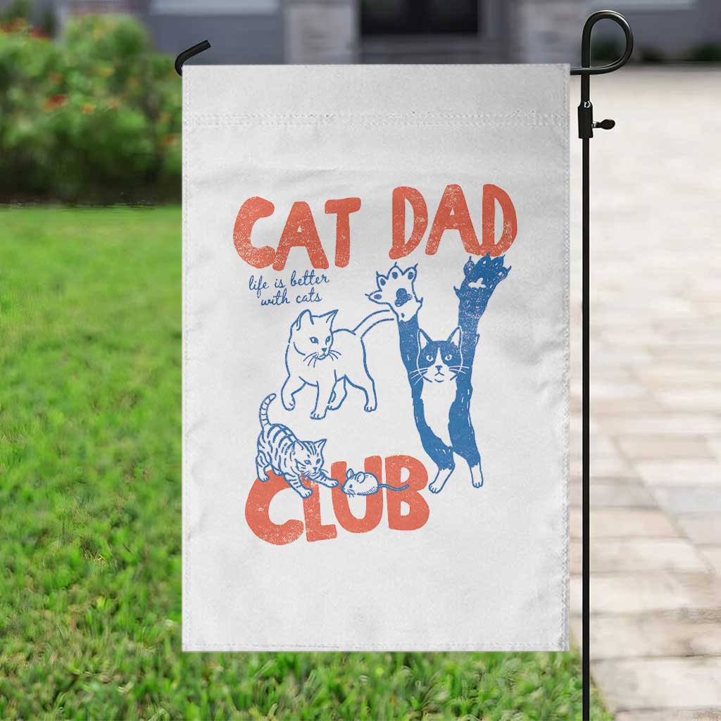 Cat Dad Club Garden Flag Life is Better with Cats Fathers Day