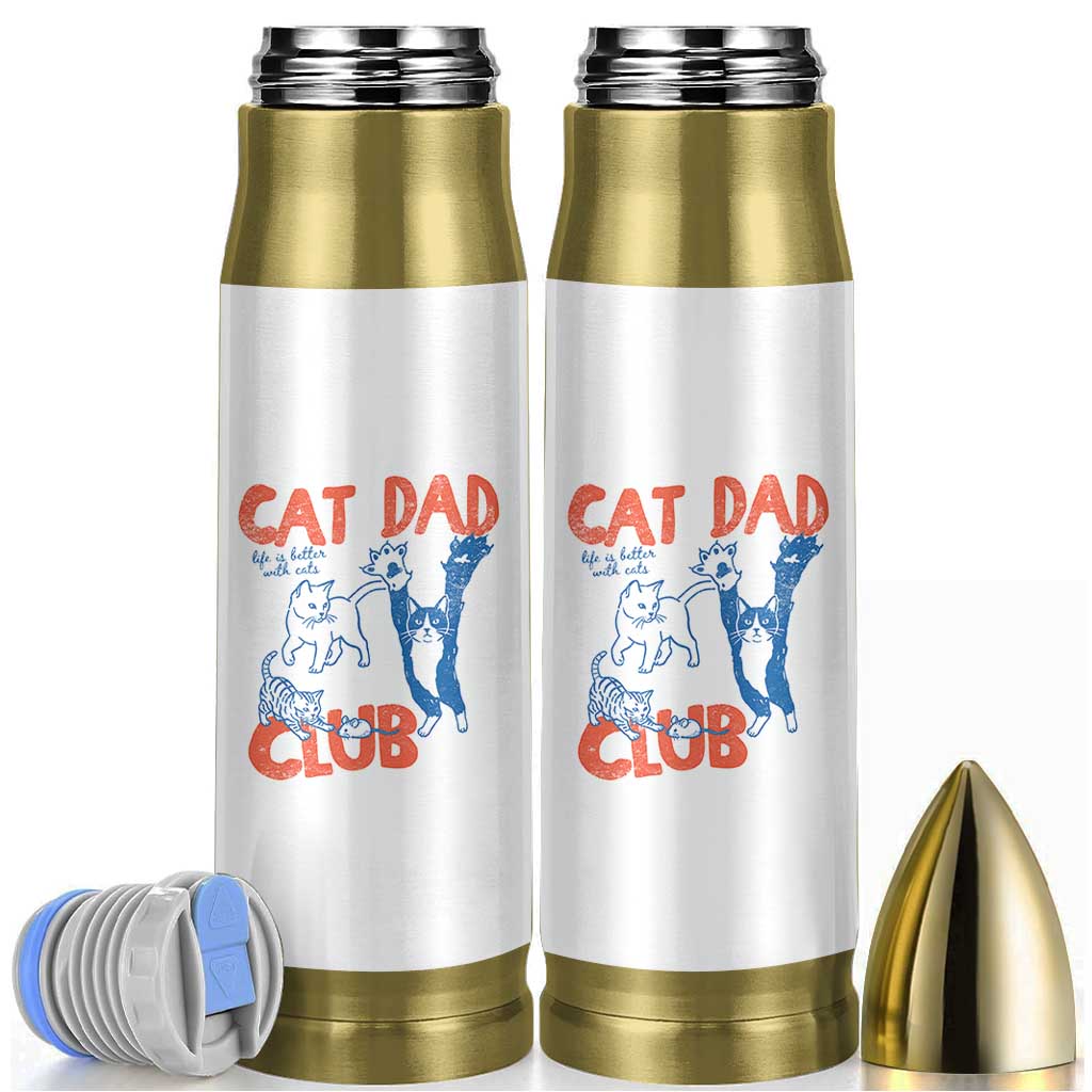 Cat Dad Club Bullet Tumbler Life is Better with Cats Fathers Day