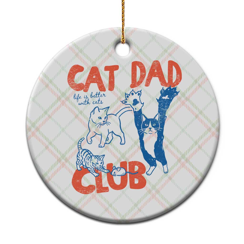 Cat Dad Club Ceramic Ornament Life is Better with Cats Fathers Day
