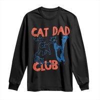 Cat Dad Club Long Sleeve Shirt Life is Better with Cats Fathers Day