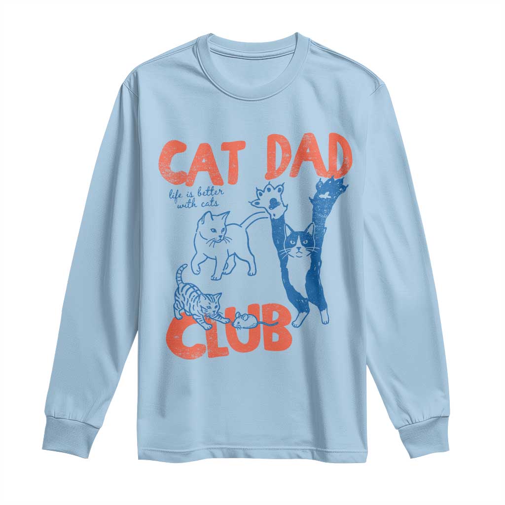Cat Dad Club Long Sleeve Shirt Life is Better with Cats Fathers Day