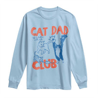 Cat Dad Club Long Sleeve Shirt Life is Better with Cats Fathers Day