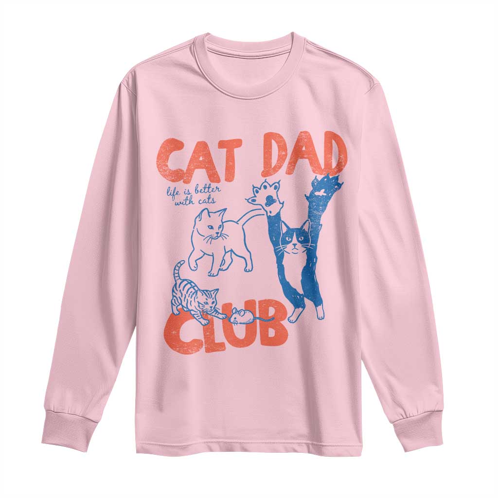 Cat Dad Club Long Sleeve Shirt Life is Better with Cats Fathers Day