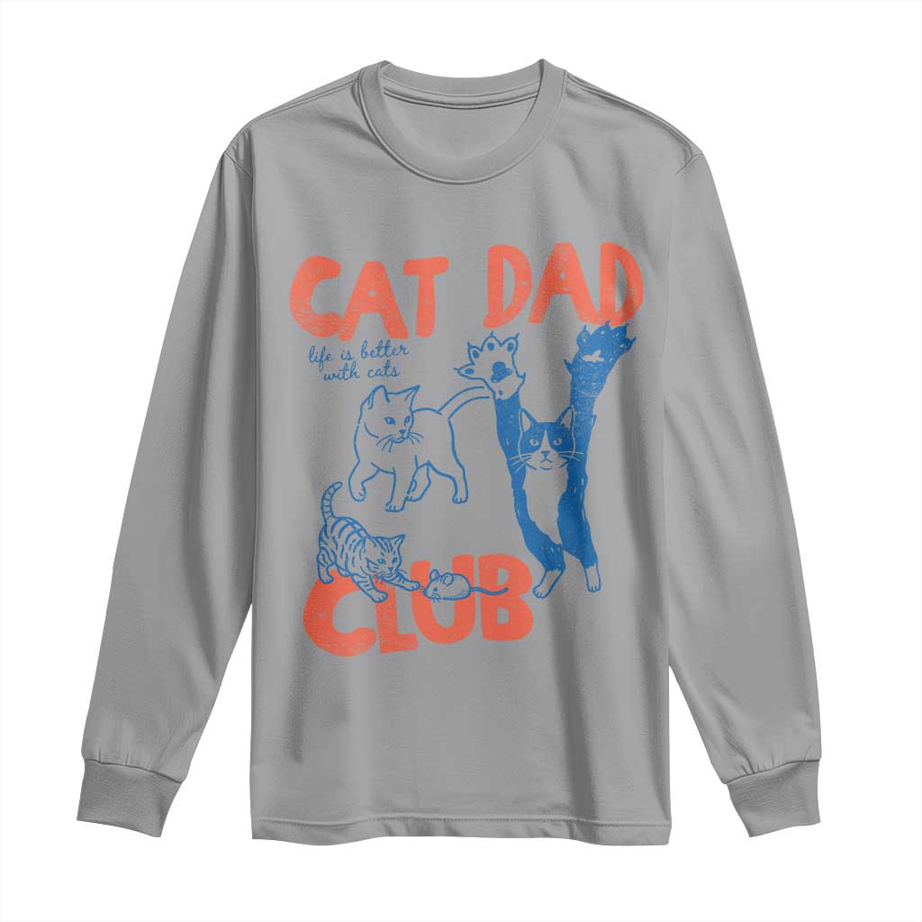 Cat Dad Club Long Sleeve Shirt Life is Better with Cats Fathers Day