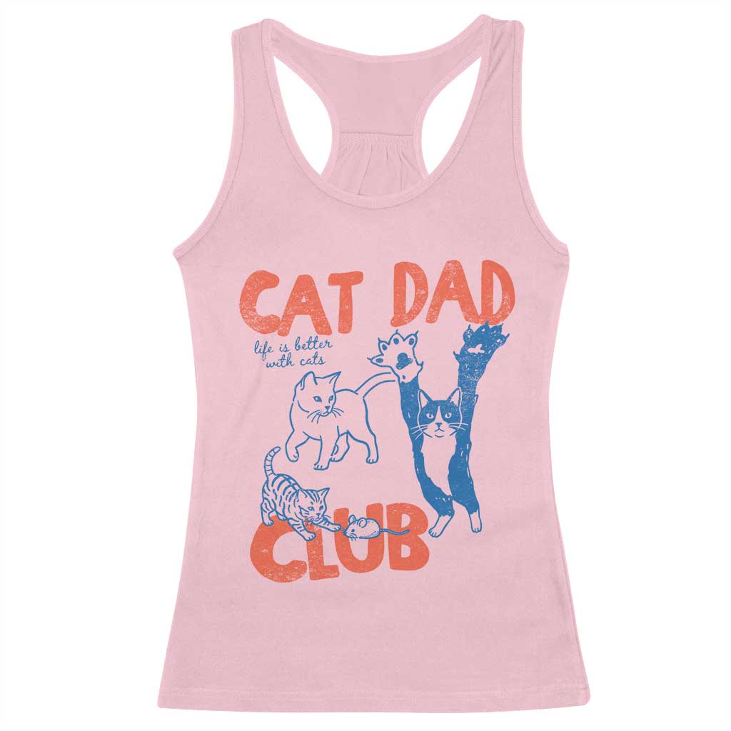 Cat Dad Club Racerback Tank Top Life is Better with Cats Fathers Day