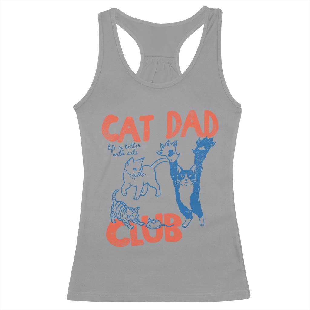 Cat Dad Club Racerback Tank Top Life is Better with Cats Fathers Day