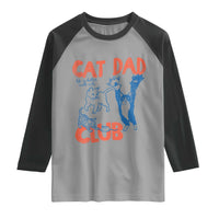 Cat Dad Club Raglan Shirt Life is Better with Cats Fathers Day