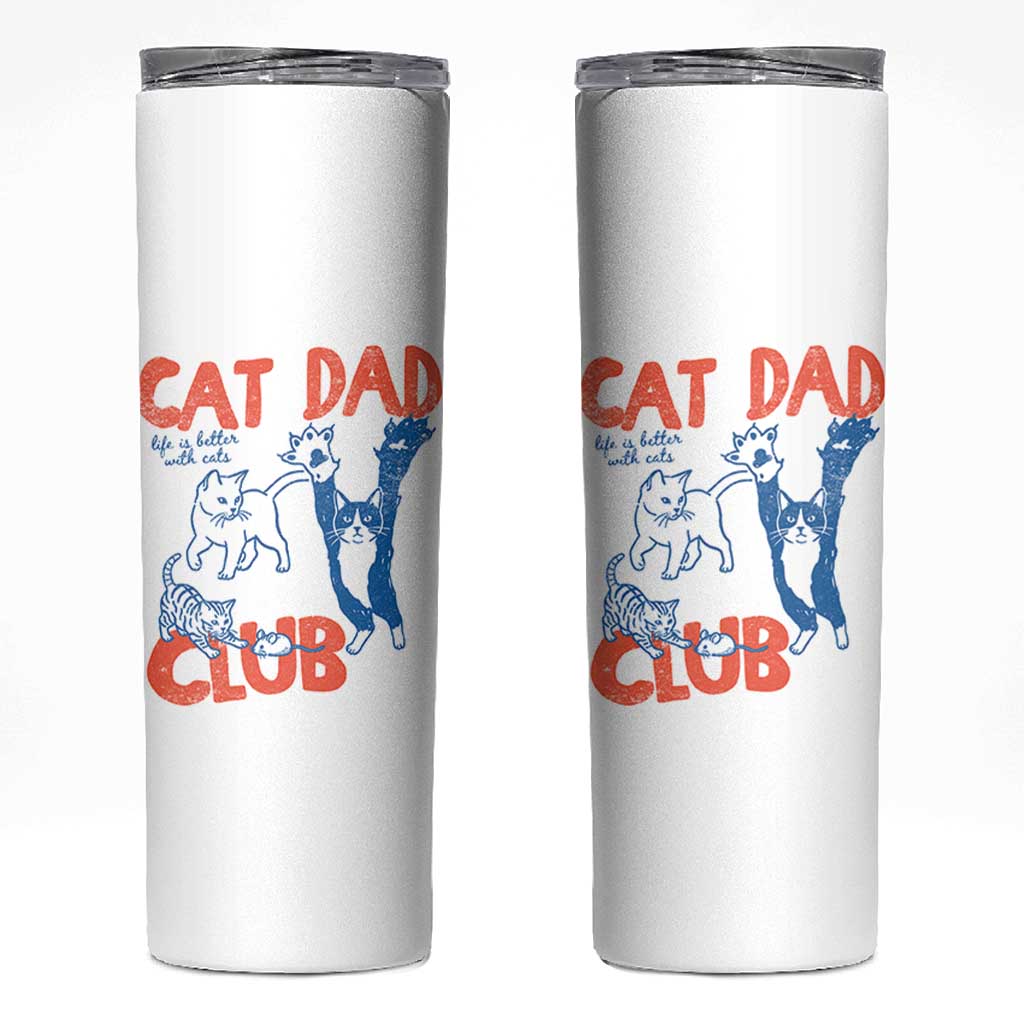 Cat Dad Club Skinny Tumbler Life is Better with Cats Fathers Day