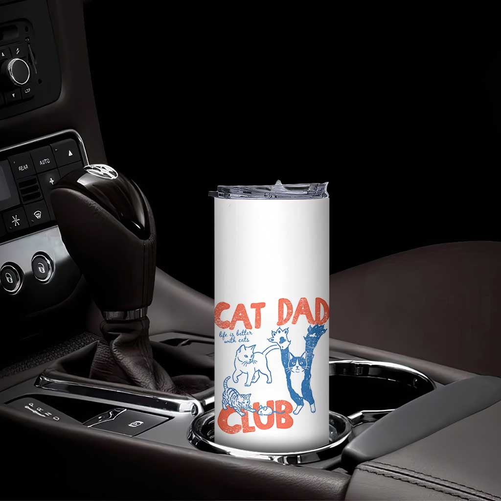 Cat Dad Club Skinny Tumbler Life is Better with Cats Fathers Day