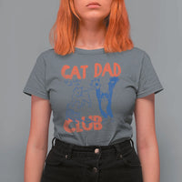 Cat Dad Club T Shirt For Women Life is Better with Cats Fathers Day