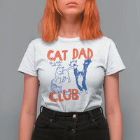 Cat Dad Club T Shirt For Women Life is Better with Cats Fathers Day
