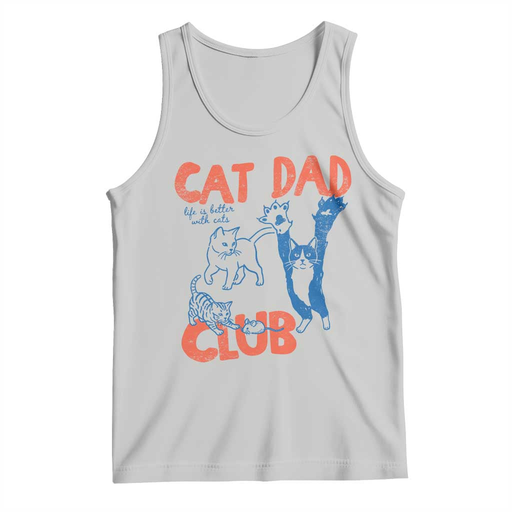 Cat Dad Club Tank Top Life is Better with Cats Fathers Day