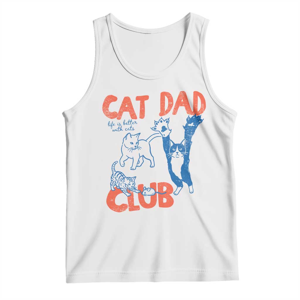 Cat Dad Club Tank Top Life is Better with Cats Fathers Day