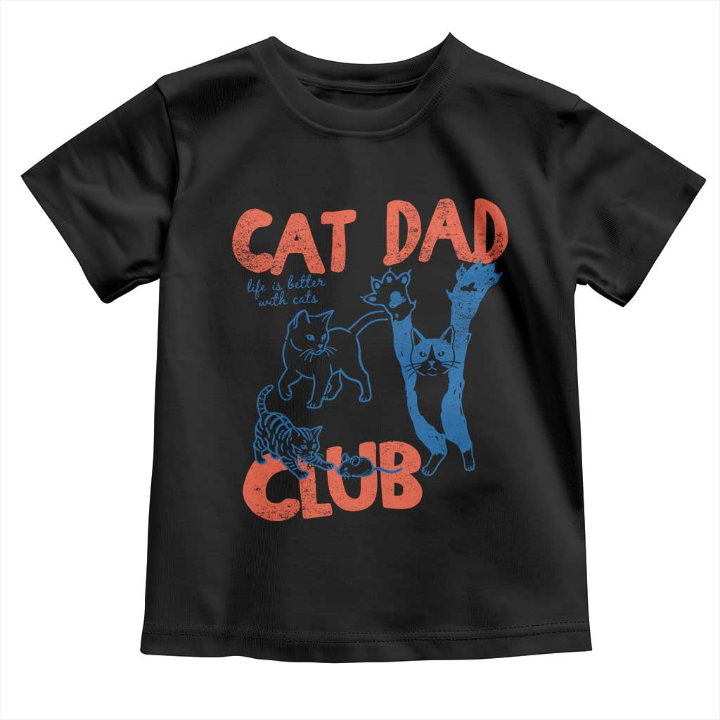 Cat Dad Club Toddler T Shirt Life is Better with Cats Fathers Day