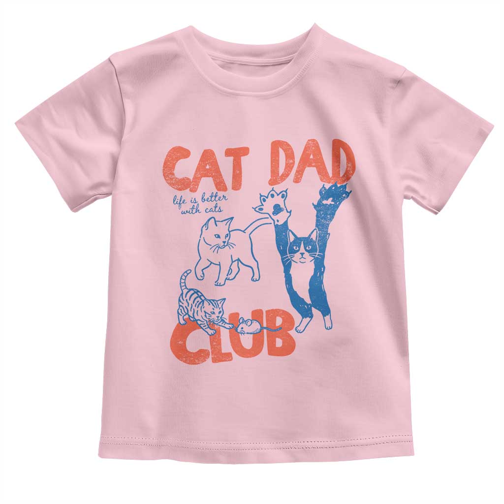 Cat Dad Club Toddler T Shirt Life is Better with Cats Fathers Day
