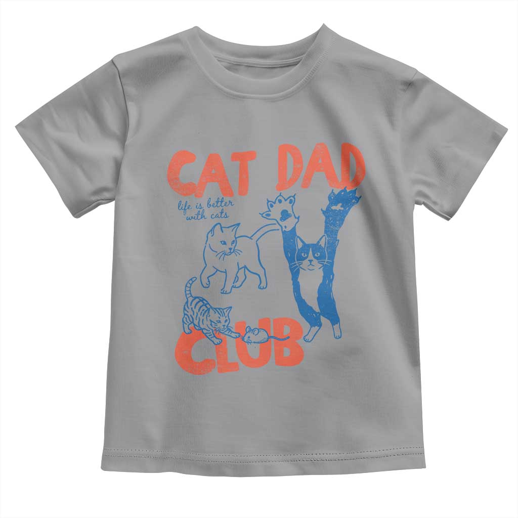 Cat Dad Club Toddler T Shirt Life is Better with Cats Fathers Day