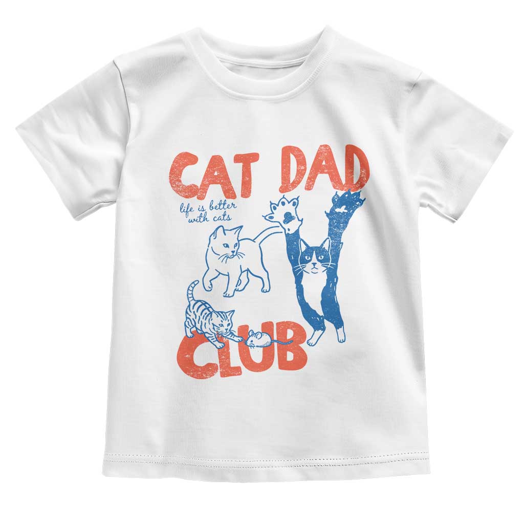 Cat Dad Club Toddler T Shirt Life is Better with Cats Fathers Day