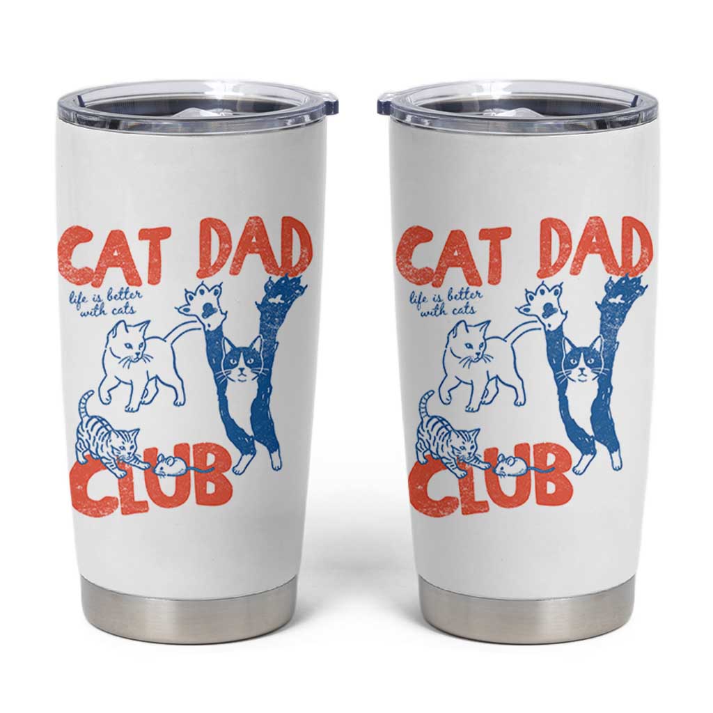 Cat Dad Club Tumbler Cup Life is Better with Cats Fathers Day