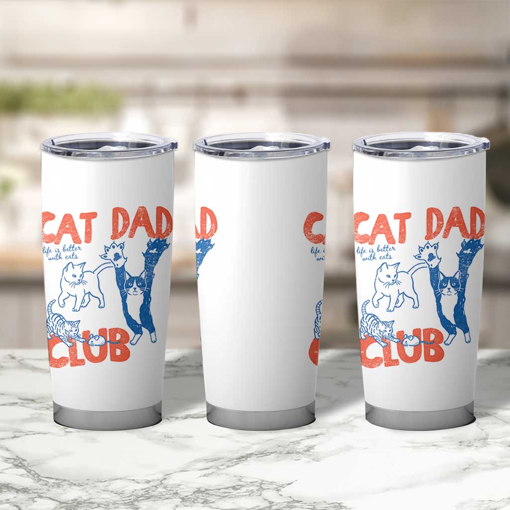 Cat Dad Club Tumbler Cup Life is Better with Cats Fathers Day