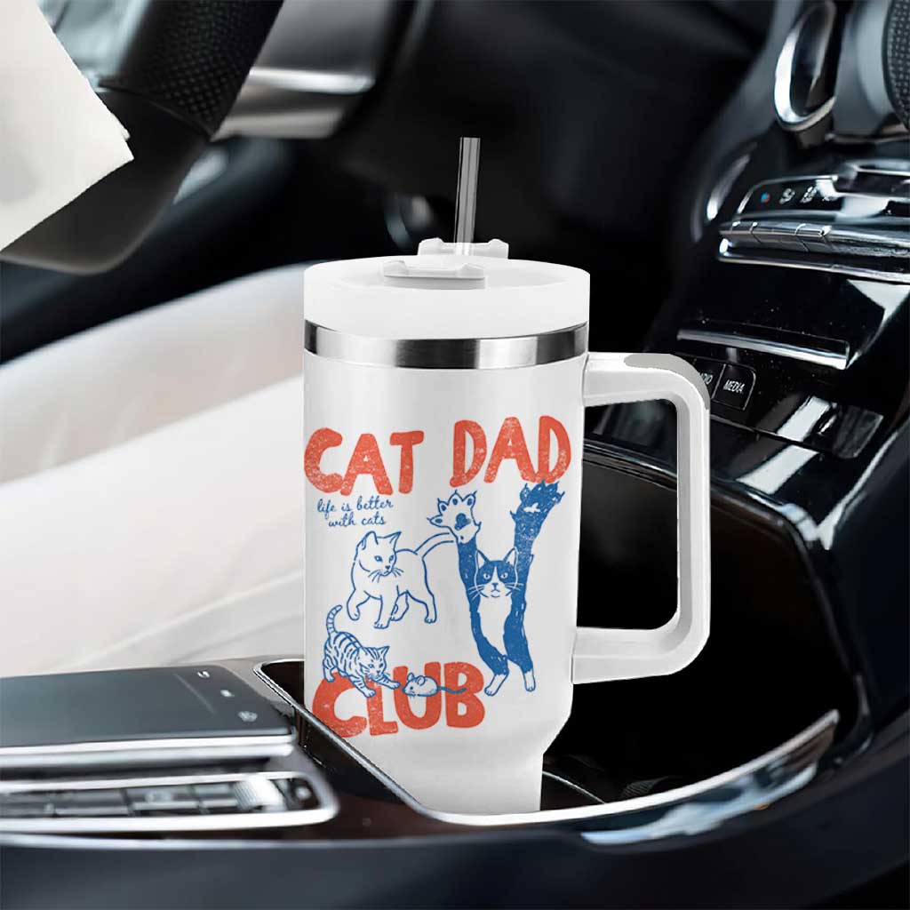 Cat Dad Club Tumbler With Handle Life is Better with Cats Fathers Day