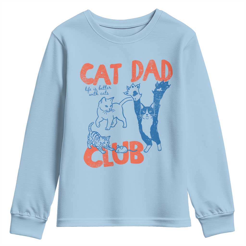 Cat Dad Club Youth Sweatshirt Life is Better with Cats Fathers Day