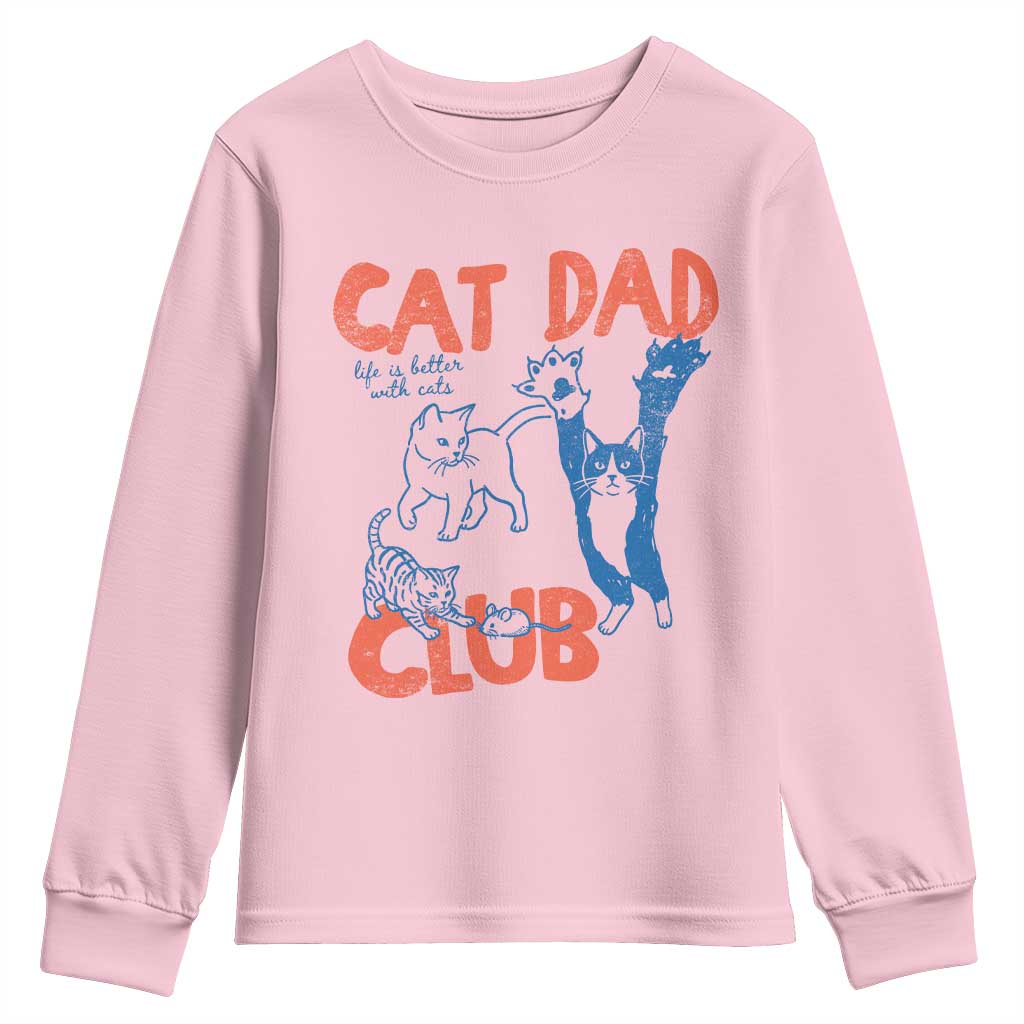 Cat Dad Club Youth Sweatshirt Life is Better with Cats Fathers Day