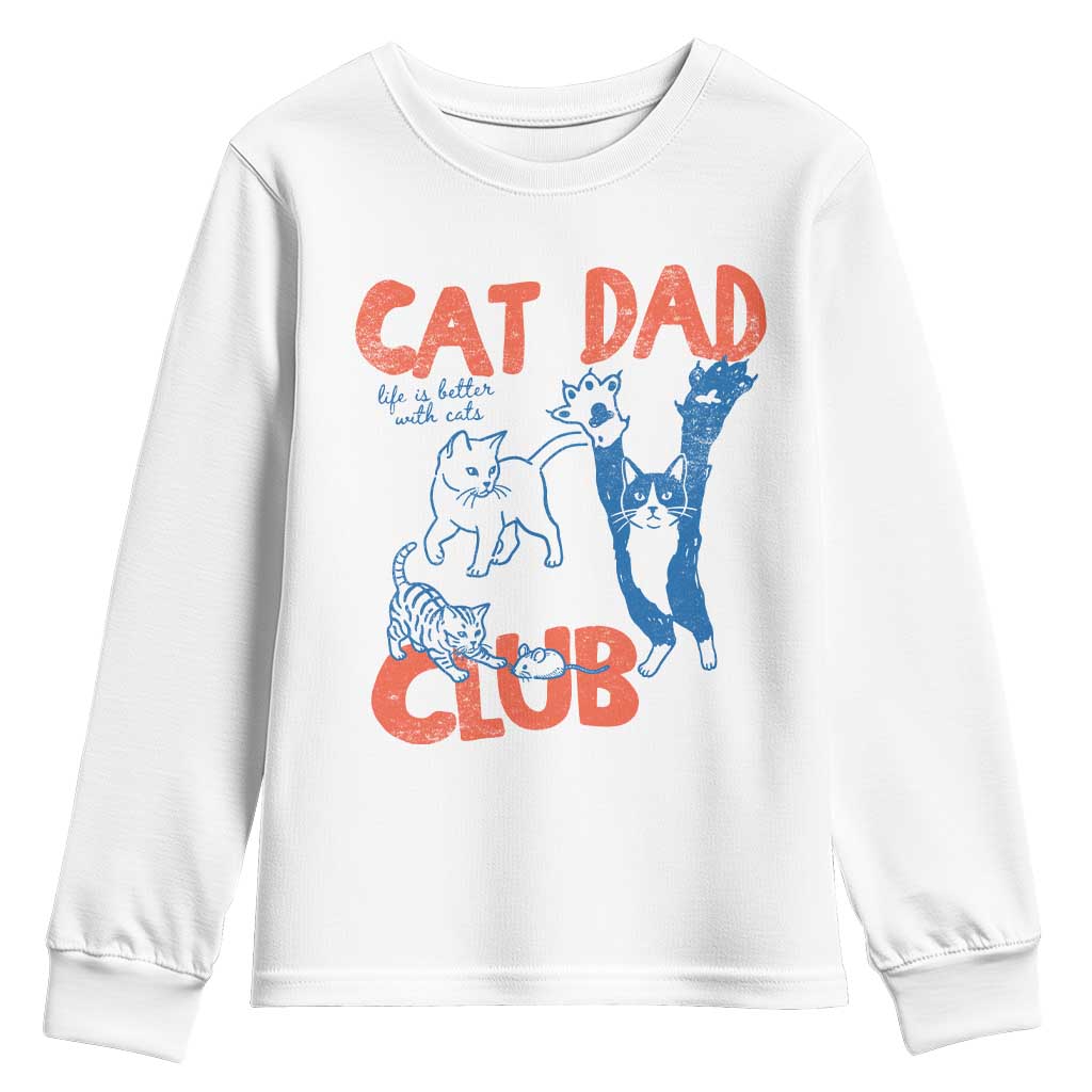 Cat Dad Club Youth Sweatshirt Life is Better with Cats Fathers Day