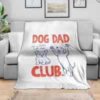 Dog Dad Club Throw Blanket Life is Better with Dogs Father's Day