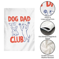 Dog Dad Club Garden Flag Life is Better with Dogs Father's Day
