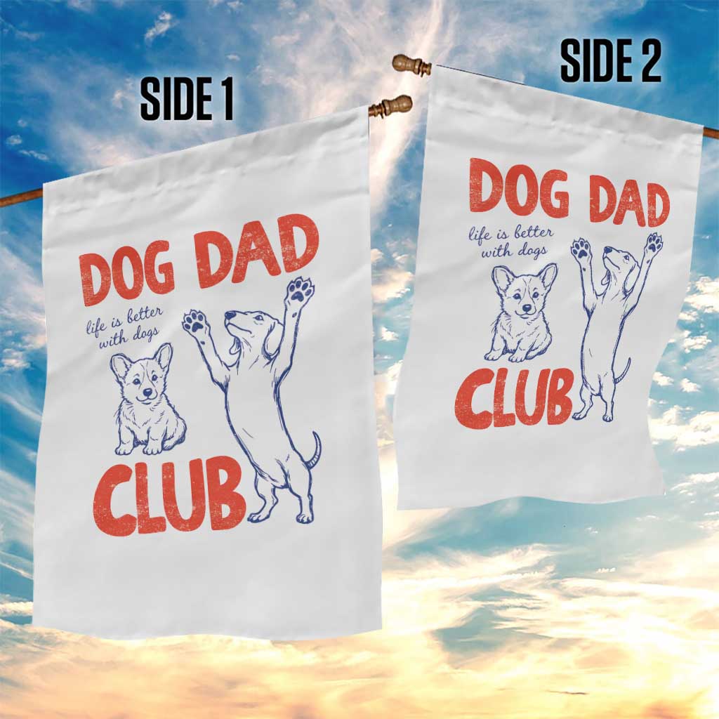 Dog Dad Club Garden Flag Life is Better with Dogs Father's Day