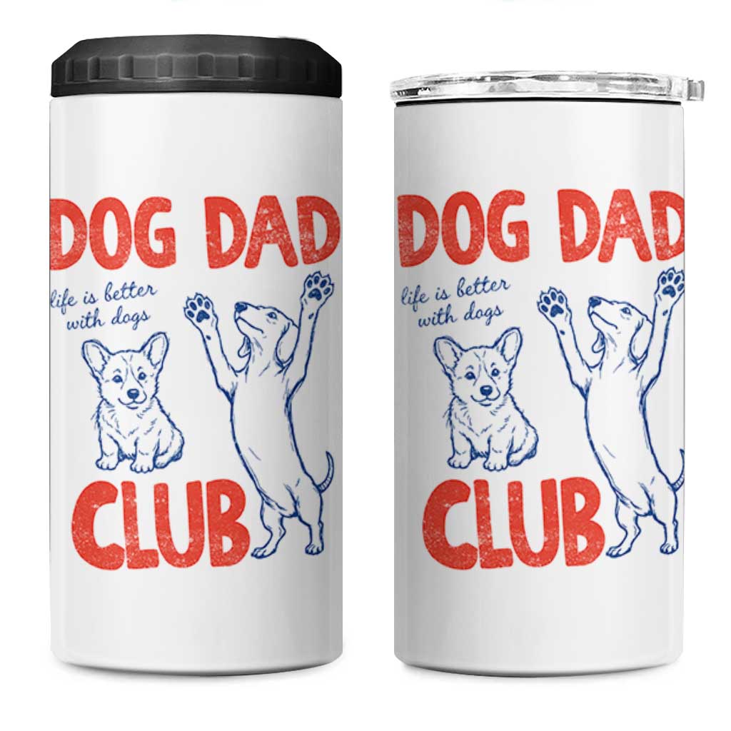 Dog Dad Club 4 in 1 Can Cooler Tumbler Life is Better with Dogs Father's Day